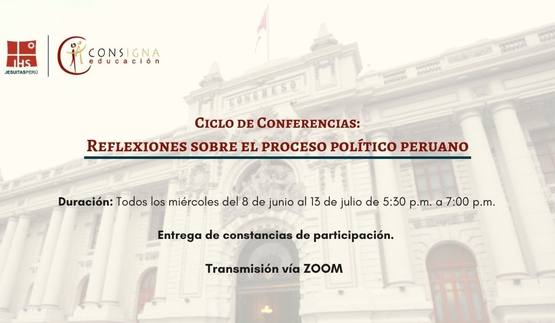 Ciclo de Conferencias: Reflexiones sobre el proceso político peruano
