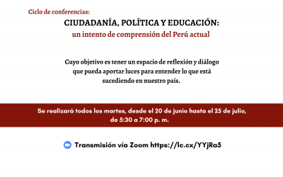Ciclo de conferencias CONSIGNA «Ciudadanía, política y educación: un intento de comprensión del Perú actual»