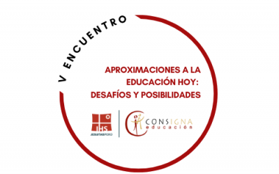 V Encuentro Nacional del Consorcio Ignaciano de Educación “Aproximaciones a la educación hoy: desafíos y posibilidades”